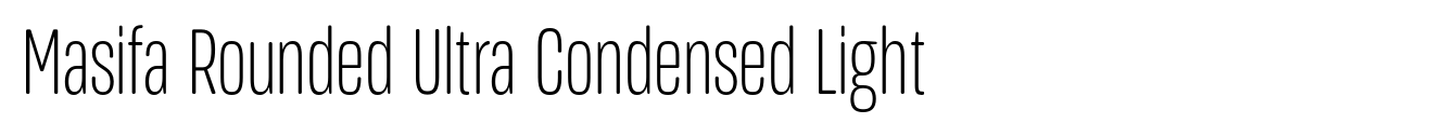 Masifa Rounded Ultra Condensed Light
